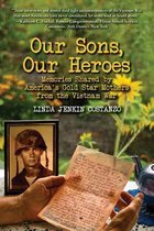 Our Sons, Our Heroes, Memories Shared by America's Gold Star Mothers from the Vietnam War
