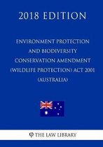 Environment Protection and Biodiversity Conservation Amendment (Wildlife Protection) ACT 2001 (Australia) (2018 Edition)