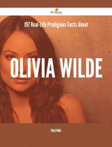 197 Real-Life Prodigious Facts About Olivia Wilde