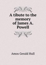 A tibute to the memory of James A. Powell