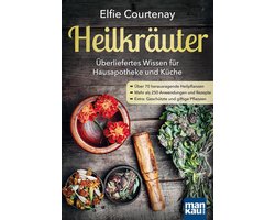 Heilkräuter - Überliefertes Wissen für Hausapotheke und Küche