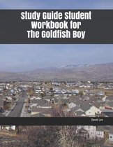 Study Guide Student Workbook for the Goldfish Boy