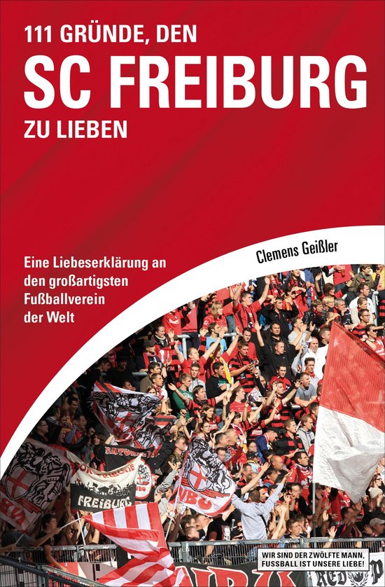 111 Gründe, Den 1. FC Köln Zu Lieben: Eine Liebeserklärung An Den