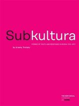 SUBKULTURA: Stories of youth and resistance in Russia, 1815-2017
