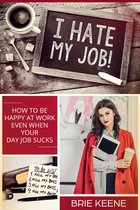 Tips and Tricks for Living Your Best Life - I Hate My Job!