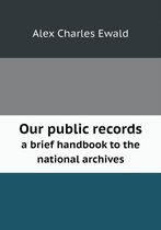 Our public records a brief handbook to the national archives