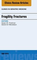 The Clinics: Internal Medicine Volume 30-1 - Fragility Fractures, An Issue of Clinics in Geriatric Medicine