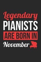 Piano Notebook - Legendary Pianists Are Born In November Journal - Birthday Gift for Pianist Diary