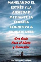 Manejando el Estres y la Ansiedad Mediante Terapia Cognitiva & Mindfulness