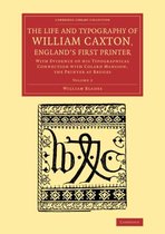 The The Life and Typography of William Caxton, England's First Printer 2 Vol,ume Set The Life and Typography of William Caxton, England's First Printer