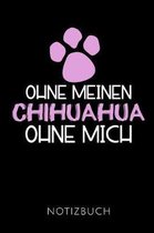 Ohne Meinen Chihuahua Ohne Mich Notizbuch