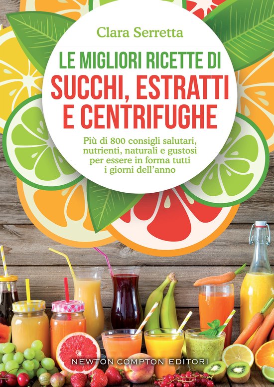 Le migliori ricette di succhi, estratti e centrifughe - cover