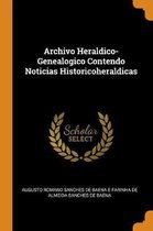 Archivo Heraldico-Genealogico Contendo Noticias Historicoheraldicas