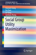 SpringerBriefs in Electrical and Computer Engineering - Social Group Utility Maximization