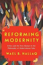 Reforming Modernity – Ethics and the New Human in the Philosophy of Abdurrahman Taha