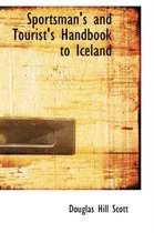 Sportsman's and Tourist's Handbook to Iceland