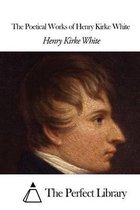 The Poetical Works of Henry Kirke White