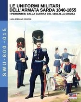 Soldiers, Weapons & Uniforms 800-Le uniformi militari dell'armata sarda 1840-1855