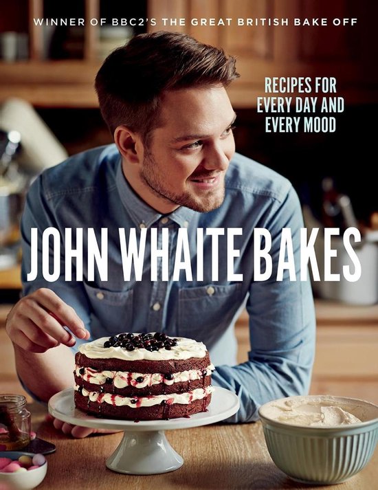 John Whaite Bakes: Recipes for Every Day and Every Mood - cover