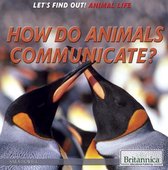 Let's Find Out! Animals - How Do Animals Communicate?