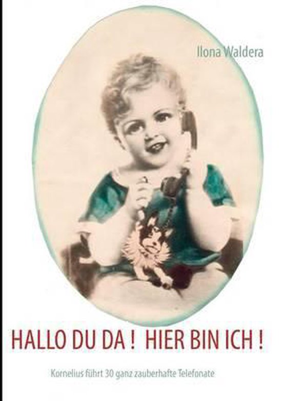 Hallo Du Da ! Hier Bin Ich !, Ilona Waldera 9783848207008 Boeken