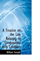 A Treatise on the Law Relating to Composition with Creditors