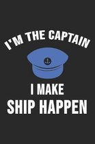 I'm The Captain I Make Ship Happen