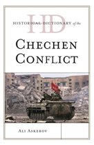 Historical Dictionaries of War, Revolution, and Civil Unrest - Historical Dictionary of the Chechen Conflict