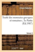 Histoire- Trait� Des Monnaies Grecques Et Romaines 3e Partie. Vol. 3, Planches CLXXXVI � CCLXX