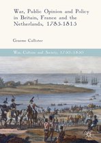 War, Culture and Society, 1750–1850 - War, Public Opinion and Policy in Britain, France and the Netherlands, 1785-1815