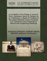 In the Matter of the Estate of Janet M. Peck, Deceased, Aaron M. Sargent et al., Petitioners, V. Board of Trustees of the Leland Stanford Junior University U.S. Supreme Court Transcript of Re