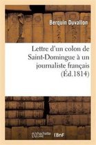 Lettre D Un Colon de Saint-Domingue a Un Journaliste Francais, Ou Reponse Aux Provocations