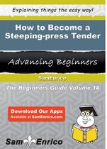 How to Become a Steeping-press Tender