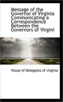 Message of the Governor of Virginia Communicating a Correspondence Between the Governors of Virgini