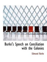 Burke's Speech on Conciliation with the Colonies