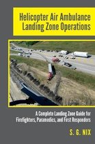 Helicopter Air Ambulance Landing Zone Operations