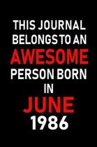 This Journal belongs to an Awesome Person Born in June 1986