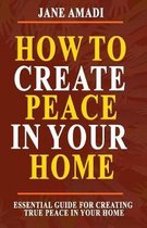 How to Create Peace in Your Home