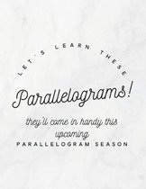 Let's Learn These Parallelograms! They'll Come in Handy This Upcoming Parallelogram Season