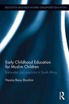 Routledge Research in Early Childhood Education - Early Childhood Education for Muslim Children
