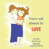 There Will Always Be Love