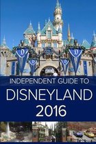 The Independent Guide to Disneyland 2016