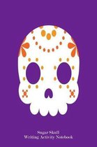 Sugar Skull Writing Activity Notebook