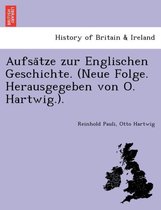 Aufsa Tze Zur Englischen Geschichte. (Neue Folge. Herausgegeben Von O. Hartwig.).