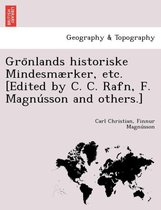 Grönlands historiske Mindesmærker, etc. [Edited by C. C. Rafn, F. Magnússon and others.]