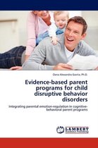 Evidence-based parent programs for child disruptive behavior disorders