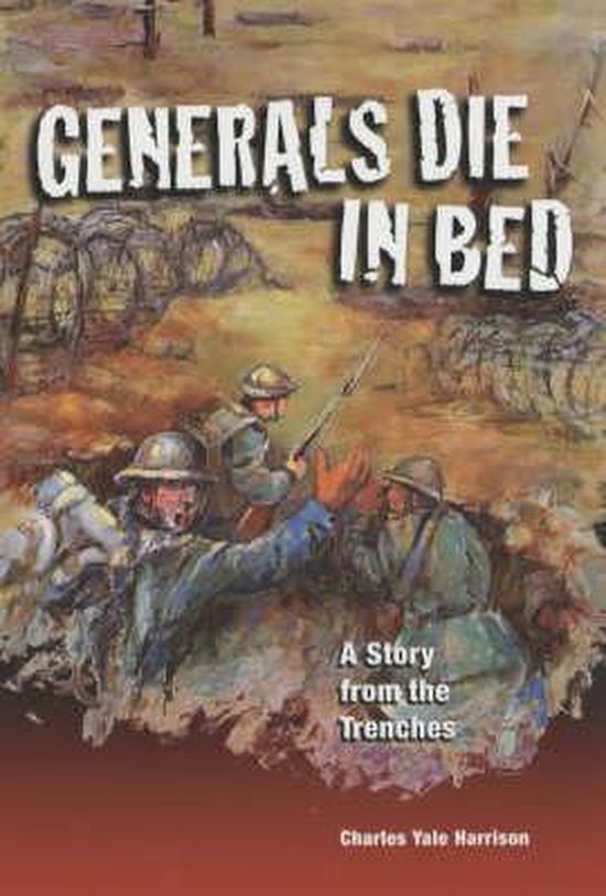 Omslag van het boek 'Generals Die in Bed' met de tekst 'A Story from the Trenches' en 'Charles Yale Harrison', afgebeeld met soldaten in loopgraven.