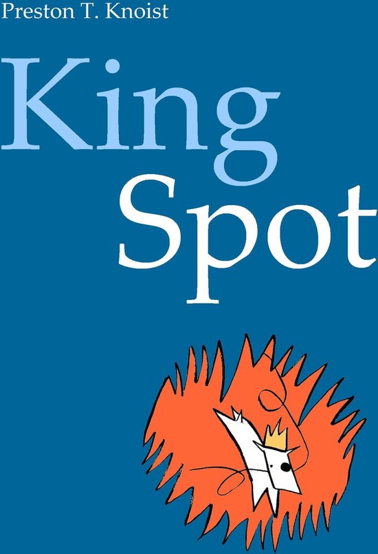 King Spot (ebook), Preston t. Knoist | 9781301001606 | Boeken | bol
