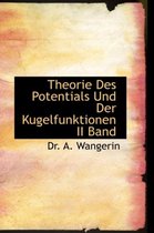 Theorie Des Potentials Und Der Kugelfunktionen II Band