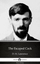 Delphi Parts Edition (D. H. Lawrence) 18 - The Escaped Cock by D. H. Lawrence (Illustrated)